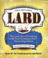 Lard: The Lost Art of Cooking with Your Grandmother's Secret Ingredient